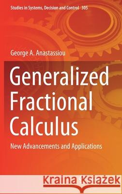 Generalized Fractional Calculus: New Advancements and Applications George a. Anastassiou 9783030569617