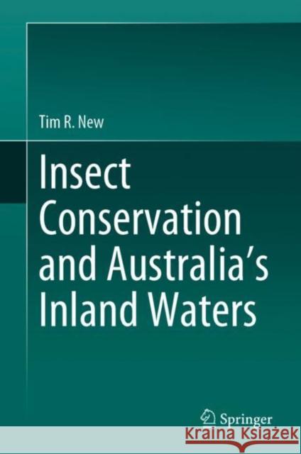 Insect Conservation and Australia's Inland Waters Tim R. New 9783030570071 Springer