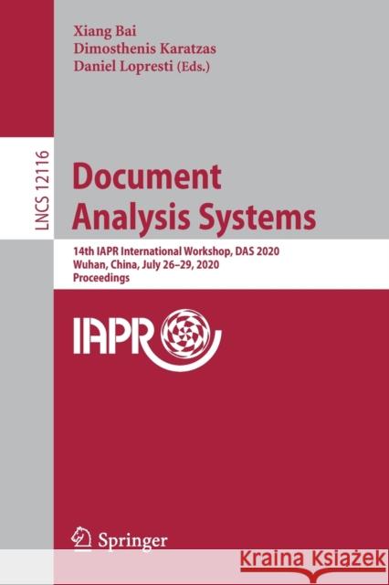 Document Analysis Systems: 14th Iapr International Workshop, Das 2020, Wuhan, China, July 26-29, 2020, Proceedings Xiang Bai Karatzas Dimosthenis Daniel Lopresti 9783030570576