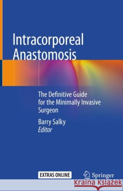 Intracorporeal Anastomosis: The Definitive Guide for the Minimally Invasive Surgeon Barry Salky 9783030571320 Springer