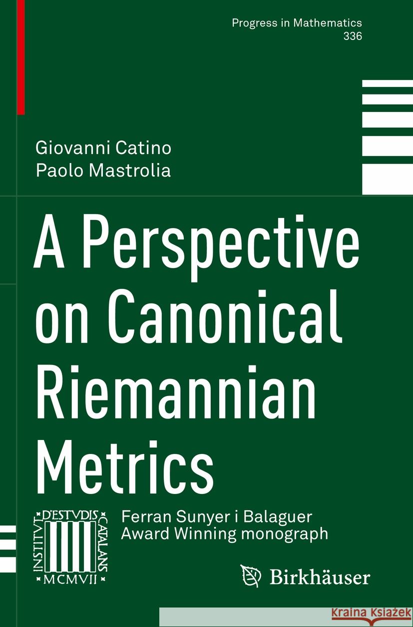 A Perspective on Canonical Riemannian Metrics Giovanni Catino, Mastrolia, Paolo 9783030571870
