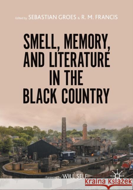 Smell, Memory, and Literature in the Black Country Sebastian Groes Robert Mar 9783030572112