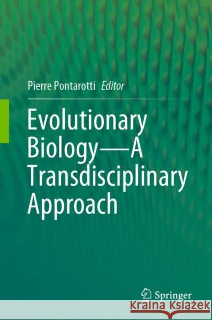 Evolutionary Biology--A Transdisciplinary Approach Pontarotti, Pierre 9783030572457 Springer