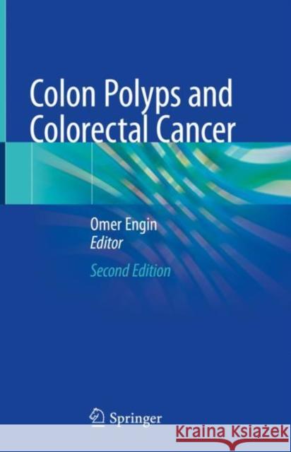 Colon Polyps and Colorectal Cancer Omer Engin 9783030572723 Springer