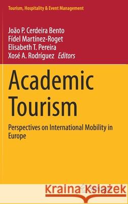 Academic Tourism: Perspectives on International Mobility in Europe Jo Cerdeir F 9783030572877 Springer