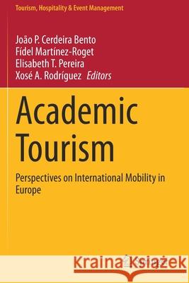 Academic Tourism: Perspectives on International Mobility in Europe Jo Cerdeir F 9783030572907 Springer