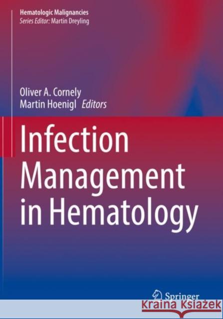 Infection Management in Hematology Oliver Cornely Martin Hoenigl 9783030573164