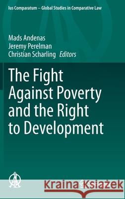The Fight Against Poverty and the Right to Development Mads Andenas Jeremy Perelman Christian Scharling 9783030573232 Springer