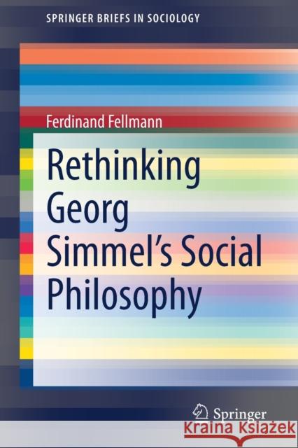 Rethinking Georg Simmel's Social Philosophy Ferdinand Fellmann 9783030573508 Springer