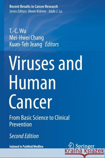 Viruses and Human Cancer: From Basic Science to Clinical Prevention T. -C Wu Mei-Hwei Chang Kuan-Teh Jeang 9783030573645