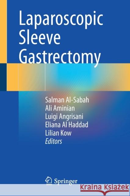 Laparoscopic Sleeve Gastrectomy Salman Al-Sabah Ali Aminian Luigi Angrisani 9783030573751 Springer