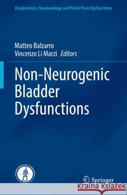 Non-Neurogenic Bladder Dysfunctions Matteo Balzarro Vincenzo L 9783030573928 Springer