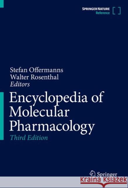 Encyclopedia of Molecular Pharmacology Stefan Offermanns Walter Rosenthal 9783030574000 Springer