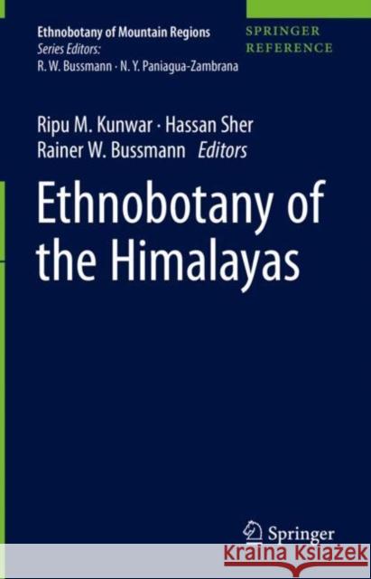Ethnobotany of the Himalayas Hassan Sher Ripu Kunwar Rainer W. Bussmann 9783030574079 Springer