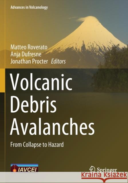 Volcanic Debris Avalanches: From Collapse to Hazard Matteo Roverato Anja DuFresne Jonathan Procter 9783030574130 Springer