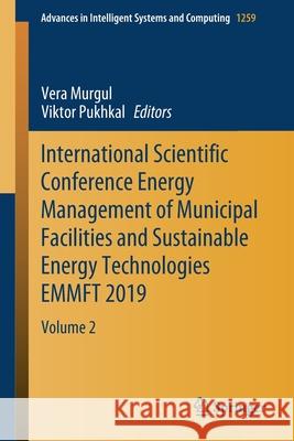 International Scientific Conference Energy Management of Municipal Facilities and Sustainable Energy Technologies Emmft 2019: Volume 2 Vera Murgul Viktor Pukhkal 9783030574529 Springer