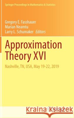 Approximation Theory XVI: Nashville, Tn, Usa, May 19-22, 2019 Gregory E. Fasshauer Marian Neamtu Larry L. Schumaker 9783030574635