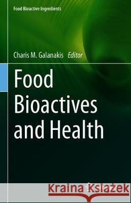 Food Bioactives and Health Charis M. Galanakis 9783030574680 Springer