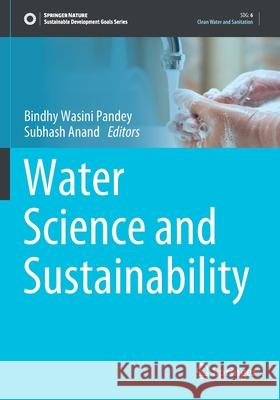Water Science and Sustainability Bindhy Wasini Pandey Subhash Anand 9783030574901 Springer