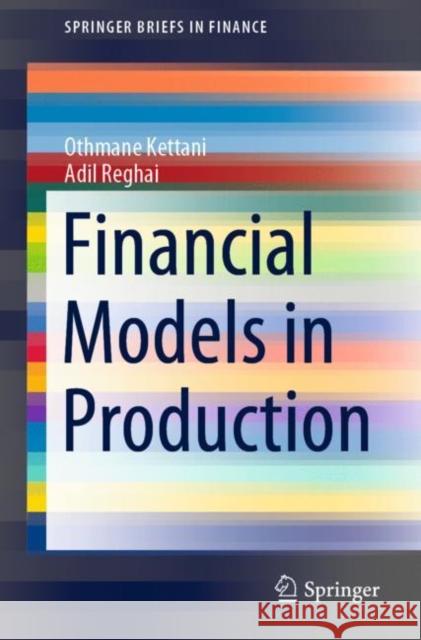 Financial Models in Production Othmane Kettani Adil Reghai 9783030574956 Springer