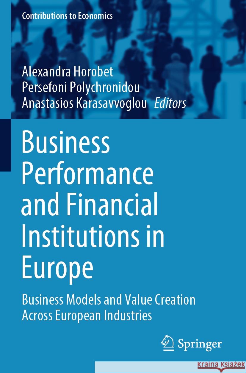 Business Performance and Financial Institutions in Europe: Business Models and Value Creation Across European Industries Horobet, Alexandra 9783030575199