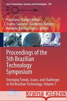 Proceedings of the 5th Brazilian Technology Symposium: Emerging Trends, Issues, and Challenges in the Brazilian Technology, Volume 1 Iano, Yuzo 9783030575502