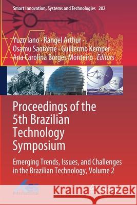 Proceedings of the 5th Brazilian Technology Symposium: Emerging Trends, Issues, and Challenges in the Brazilian Technology, Volume 2 Iano, Yuzo 9783030575687
