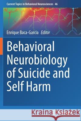 Behavioral Neurobiology of Suicide and Self Harm Enrique Baca-Garcia 9783030575762 Springer