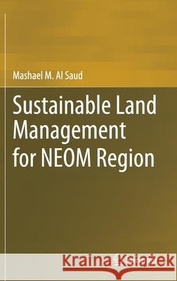 Sustainable Land Management for Neom Region Mashael A 9783030576301 Springer