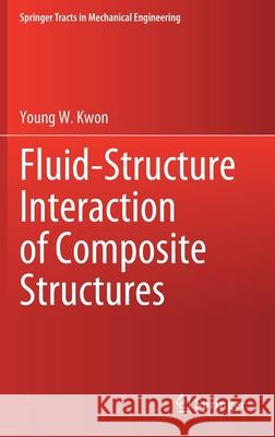 Fluid-Structure Interaction of Composite Structures Young W. Kwon 9783030576370