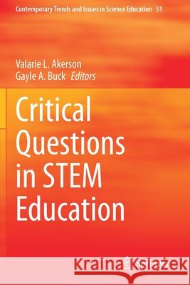 Critical Questions in Stem Education Akerson, Valarie L. 9783030576486 Springer International Publishing