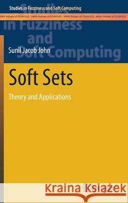 Soft Sets: Theory and Applications Sunil Jacob John 9783030576530 Springer
