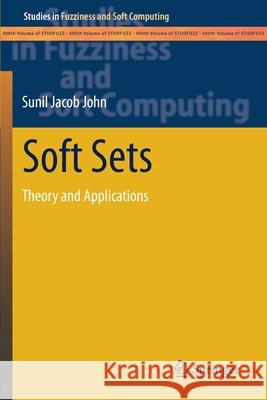 Soft Sets: Theory and Applications John, Sunil Jacob 9783030576561 Springer International Publishing