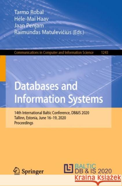 Databases and Information Systems: 14th International Baltic Conference, Db&is 2020, Tallinn, Estonia, June 16-19, 2020, Proceedings Tarmo Robal Hele-Mai Haav Jaan Penjam 9783030576714 Springer
