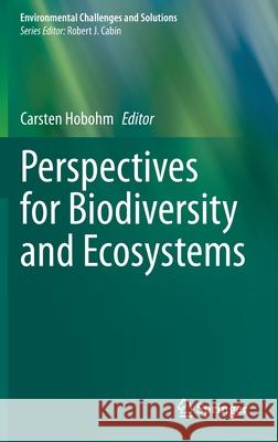 Perspectives for Biodiversity and Ecosystems Carsten Hobohm 9783030577094 Springer