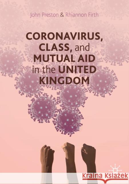 Coronavirus, Class and Mutual Aid in the United Kingdom Preston, John 9783030577131