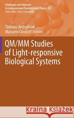 Qm/MM Studies of Light-Responsive Biological Systems Andruni Massimo Olivucci 9783030577209 Springer