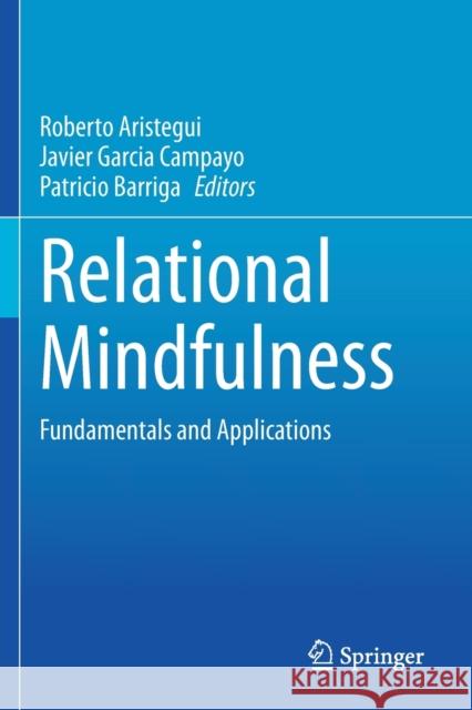 Relational Mindfulness: Fundamentals and Applications Aristegui, Roberto 9783030577353 Springer International Publishing