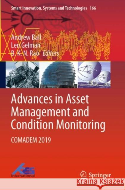 Advances in Asset Management and Condition Monitoring: Comadem 2019 Andrew Ball Len Gelman B. K. N. Rao 9783030577476 Springer