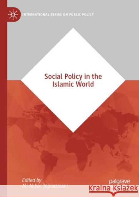 Social Policy in the Islamic World Ali Akbar Tajmazinani 9783030577520 Palgrave MacMillan