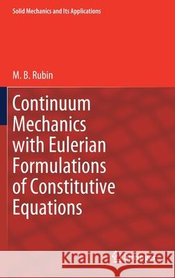 Continuum Mechanics with Eulerian Formulations of Constitutive Equations Rubin, M.B. 9783030577759 Springer