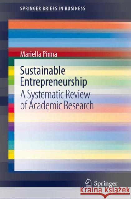 Sustainable Entrepreneurship: A Systematic Review of Academic Research Pinna, Mariella 9783030578176 Springer