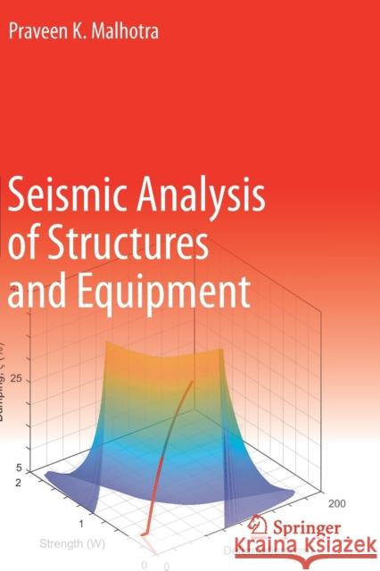 Seismic Analysis of Structures and Equipment Praveen K. Malhotra 9783030578602 Springer International Publishing