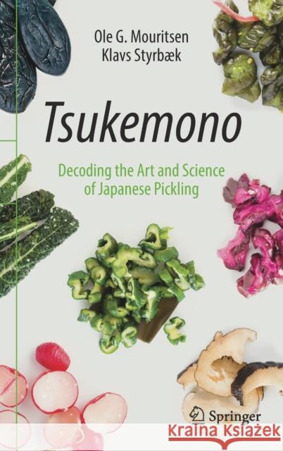 Tsukemono: Decoding the Art and Science of Japanese Pickling Mouritsen, Ole G. 9783030578619