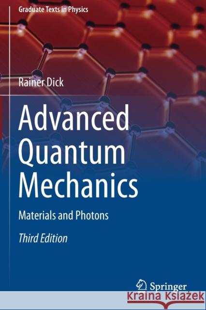 Advanced Quantum Mechanics: Materials and Photons Rainer Dick 9783030578725 Springer