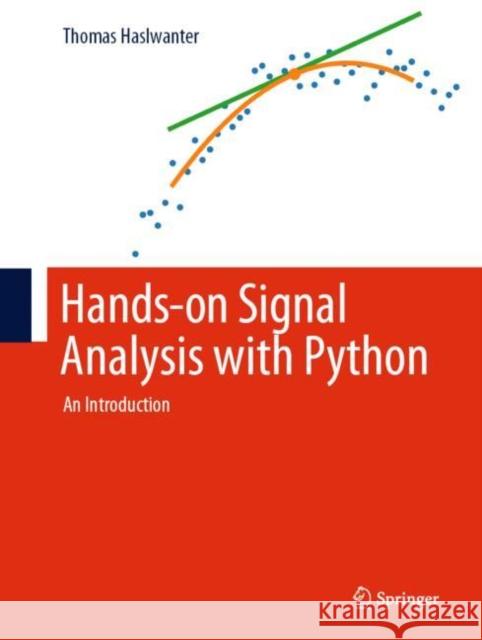 Hands-On Signal Analysis with Python: An Introduction Haslwanter, Thomas 9783030579029 Springer