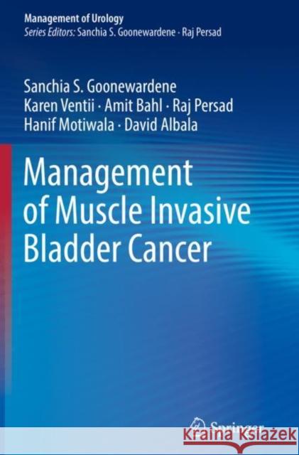 Management of Muscle Invasive Bladder Cancer Sanchia S. Goonewardene Karen Ventii Amit Bahl 9783030579173 Springer