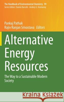 Alternative Energy Resources: The Way to a Sustainable Modern Society Pathak, Pankaj 9783030579227
