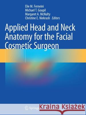 Applied Head and Neck Anatomy for the Facial Cosmetic Surgeon  9783030579333 Springer International Publishing