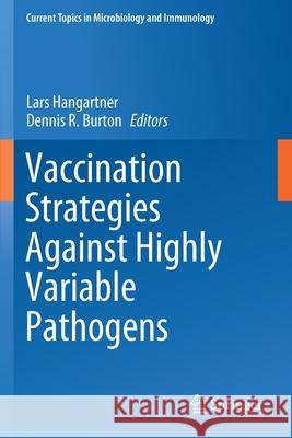 Vaccination Strategies Against Highly Variable Pathogens Lars Hangartner Dennis R. Burton 9783030580063 Springer